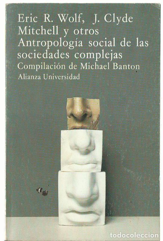 Libri di seconda mano: Eric R. WOLF / J. CLYDE / MITCHELL y otros : Antropolog&iacute;a social de las sociedades complejas. (1980)