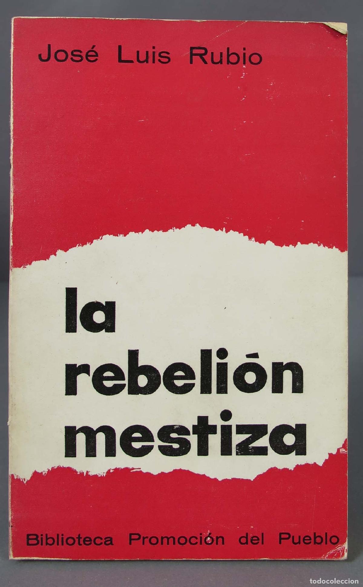 Libros de segunda mano: LA REBELION MESTIZA. Jose Luis Rubio - Foto 1