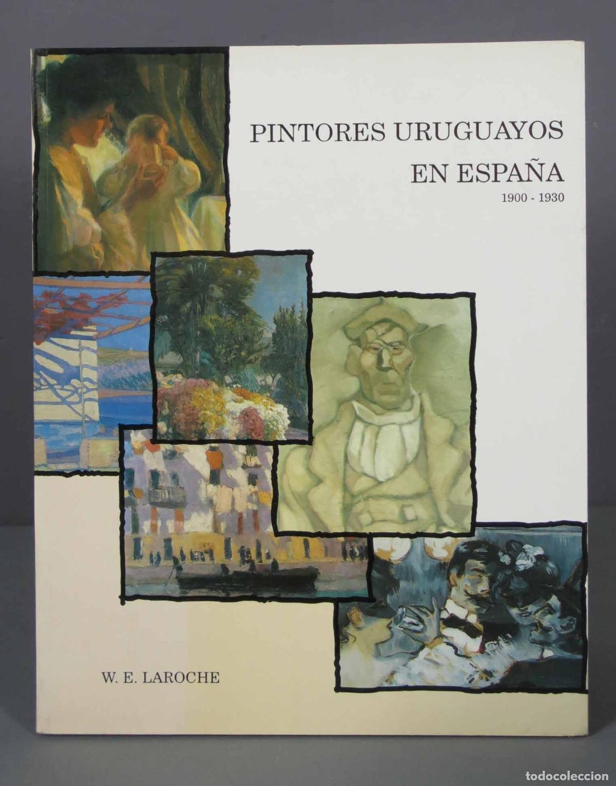 Second hand books: PINTORES URUGUAYOS EN ESPA&Ntilde;A. 1900-1930. LAROCHE. DEDICADO POR AUTOR
