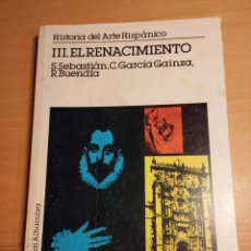 Libros de segunda mano: EL RENACIMIENTO. HISTORIA DEL ARTE HISPÁNICO III (S. SEBASTIÁN / C. GARCÍA GAINZA / R. BUENDÍA)