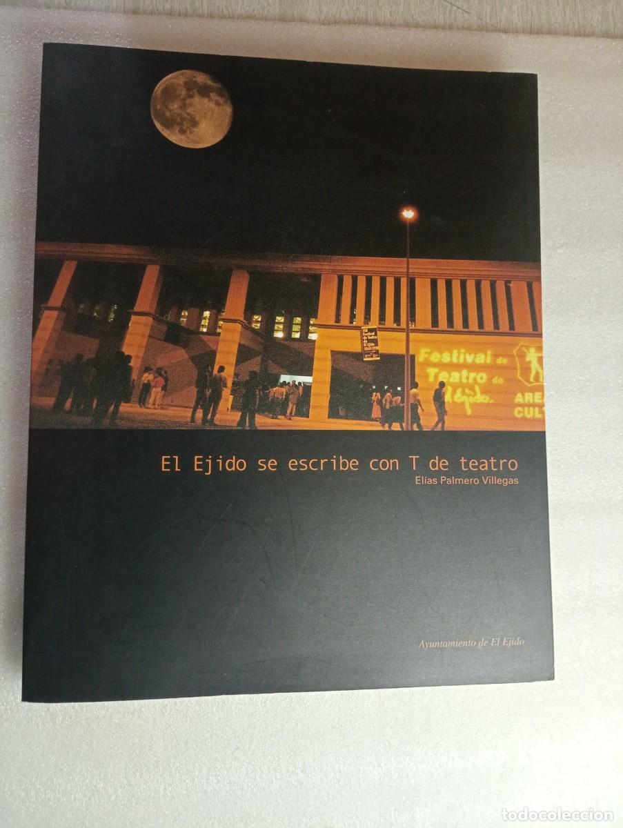 Libros de segunda mano: EL EJIDO SE ESCRIBE CON T DE TEATRO - ALMERIA - Foto 1