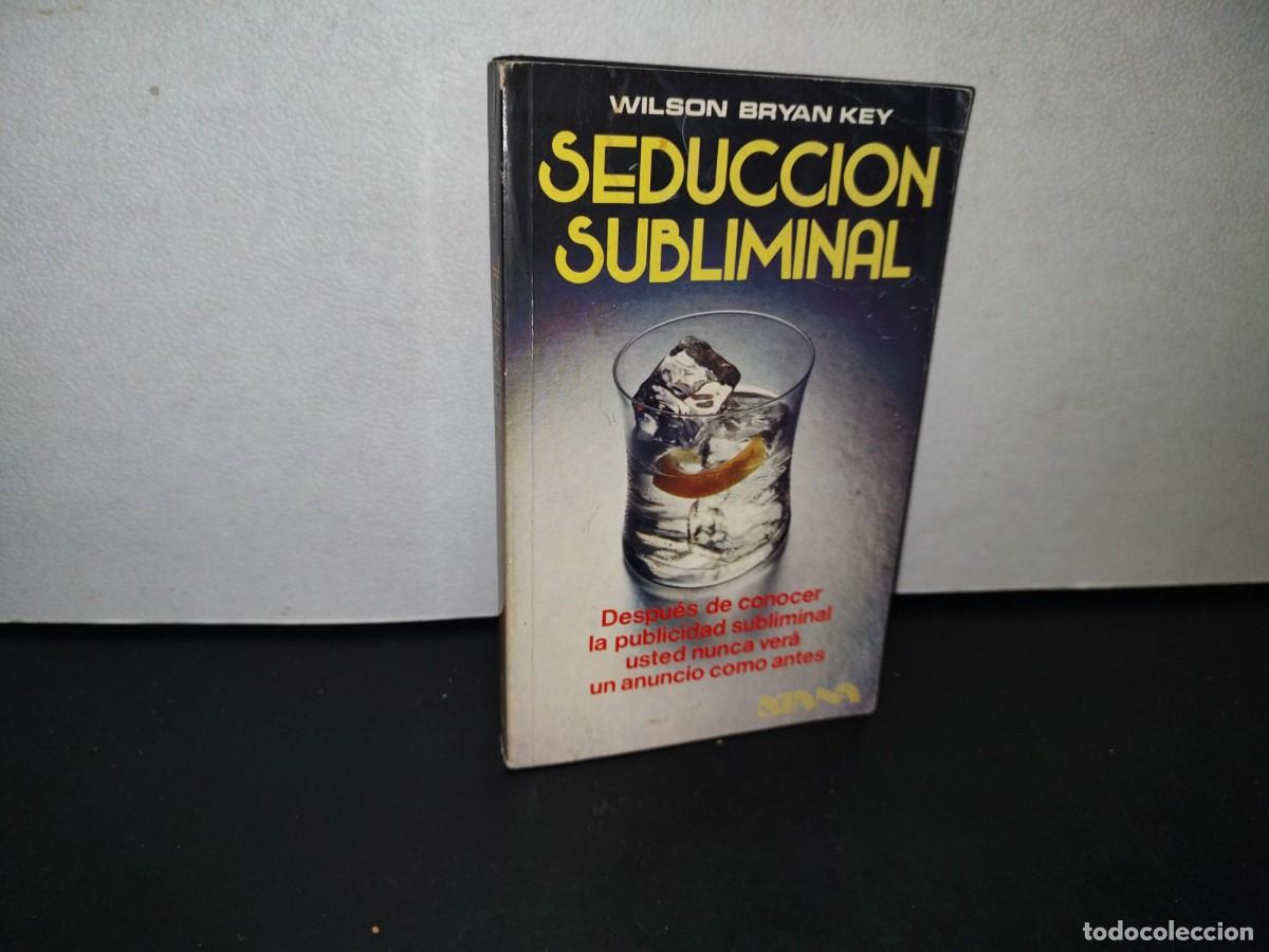 Libros de segunda mano: 188- SEDUCCI&Oacute;N SUBLIMINAL - WILSON BRYAN KEY - Foto 1
