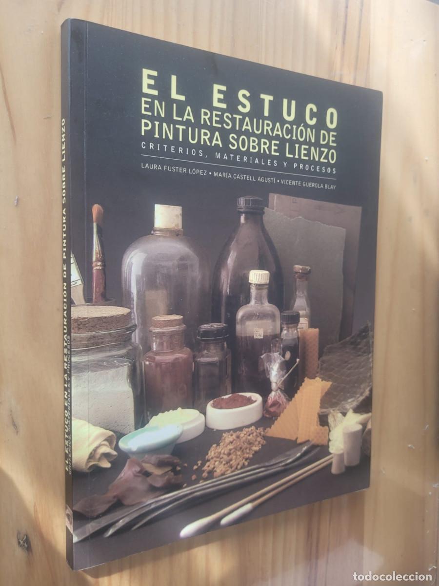 Libros de segunda mano: El estuco en la restauracion de pintura sobre lienzo, Criterios, Materiales y procesos - LAURA FUSTE