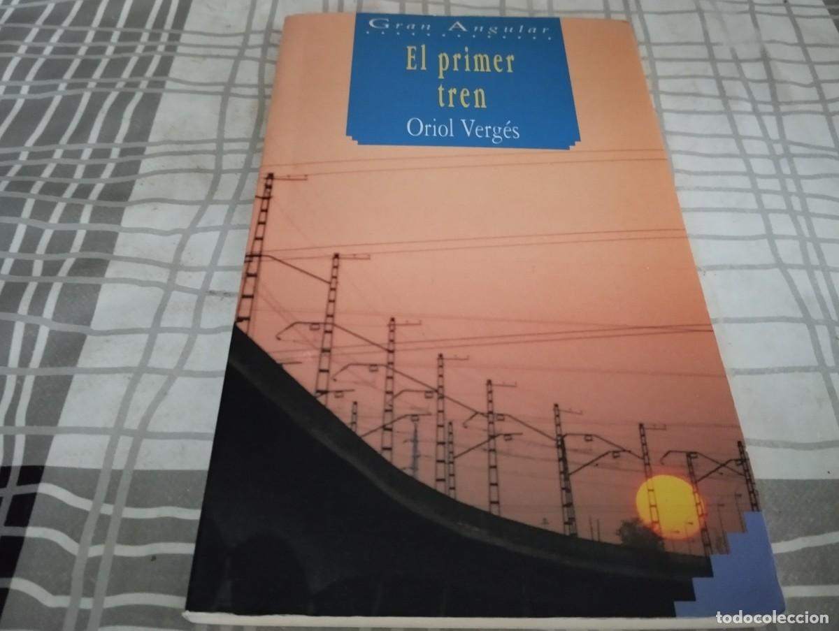 Libros de segunda mano: EL PRIMER TREN ORIOL VERG&Eacute;S GRAN ANGULAR 1&ordf; EDICI&Oacute; 1993 - Foto 1