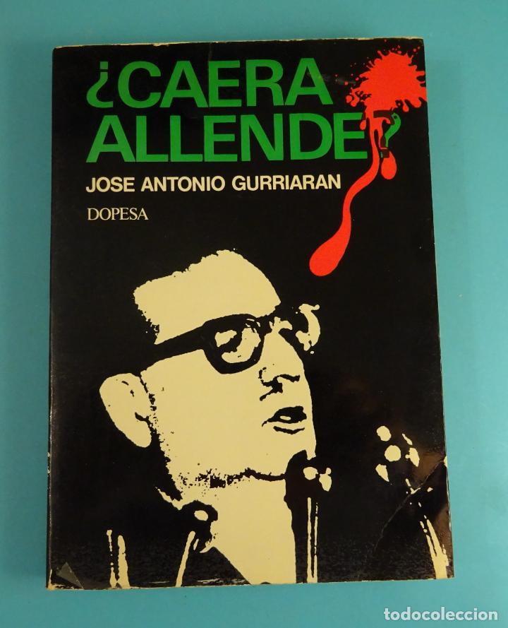 Libros de segunda mano: &iquest;CAER&Aacute; ALLENDE?. JOS&Eacute; ANTONIO GURRIAR&Aacute;N. DOPESA 1973 - Foto 1