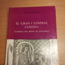 Libros de segunda mano: EL GRAN I GENERAL CONSELL. ASAMBLEA DEL REINO DE MALLORCA (ROMÁN PIÑA HOMS)