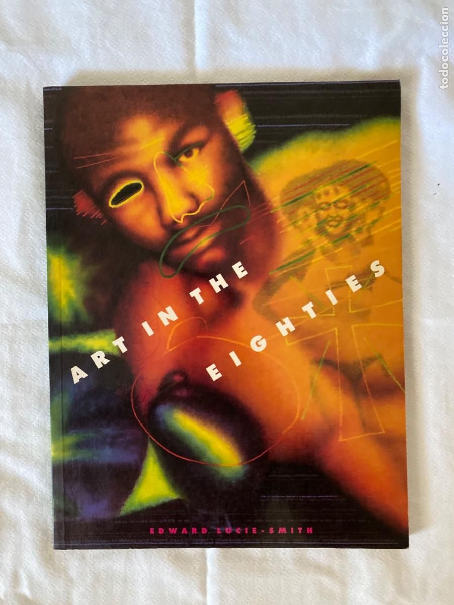 Libros de segunda mano: Art in the eighties. Edward Lucie Smith. - Foto 1