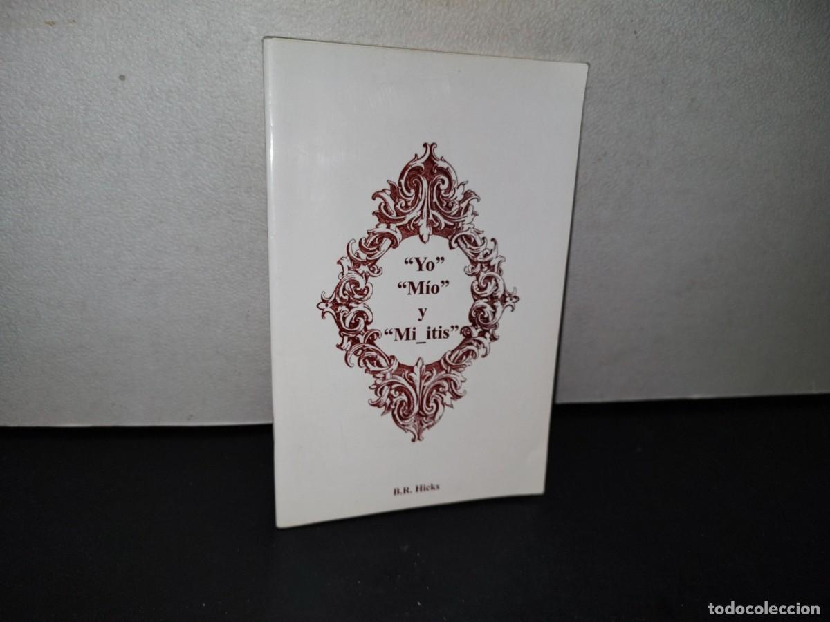 Libros de segunda mano: 190- &rdquo;YO&rdquo;, &rdquo;M&Iacute;O&rdquo; Y &rdquo;MI_ITIS&rdquo; - B. R. HICKS - Foto 1