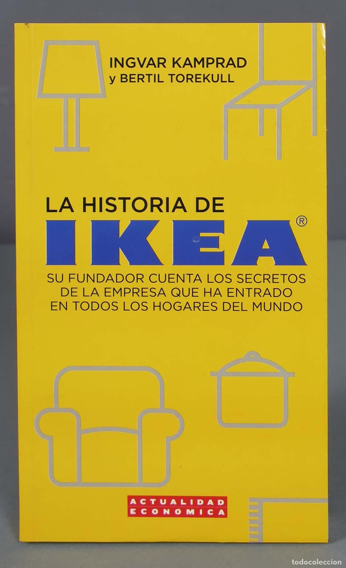 Libros de segunda mano: LA HISTORIA DE IKEA: SU FUNDADOR CUENTA LOS SECRETOS DE LA EMPRES A QUE HA ENTRADO EN TODOS LOS HOGA