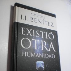 Libros de segunda mano: BIBLIOTECA J. J. BENÍTEZ. EXISTIÓ OTRA HUMANIDAD. PLANETA AGOSTINI 2001. TAPA DURA (SEMINUEVO)