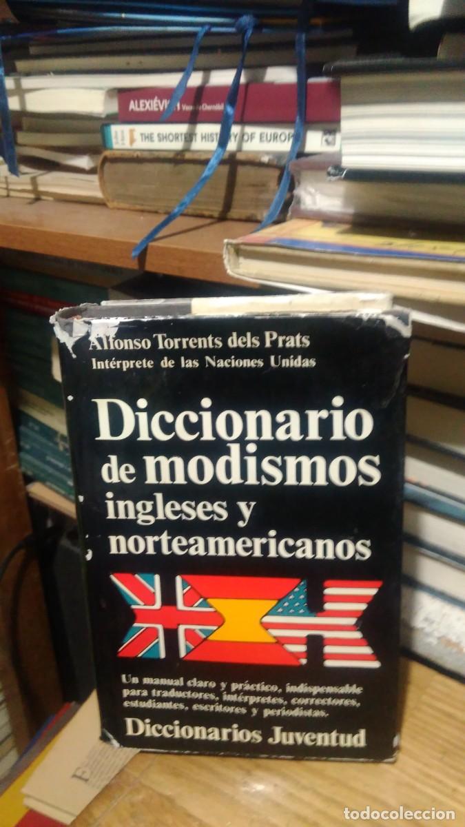 Libros de segunda mano: DICCIONARIO DE MODISMOS INGLESES Y NORTEAMERICANOS, ALFONSO TORRENTS DELS PRATS, DICCIONARIOS JUVENT