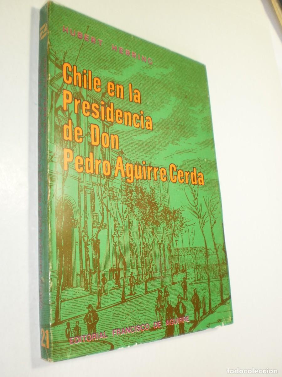 Gebrauchte B&uuml;cher: chile en la presidencia de don pedro aguirre cerda. hubert herring chile 1971. 178 p&aacute;g (buen estado)