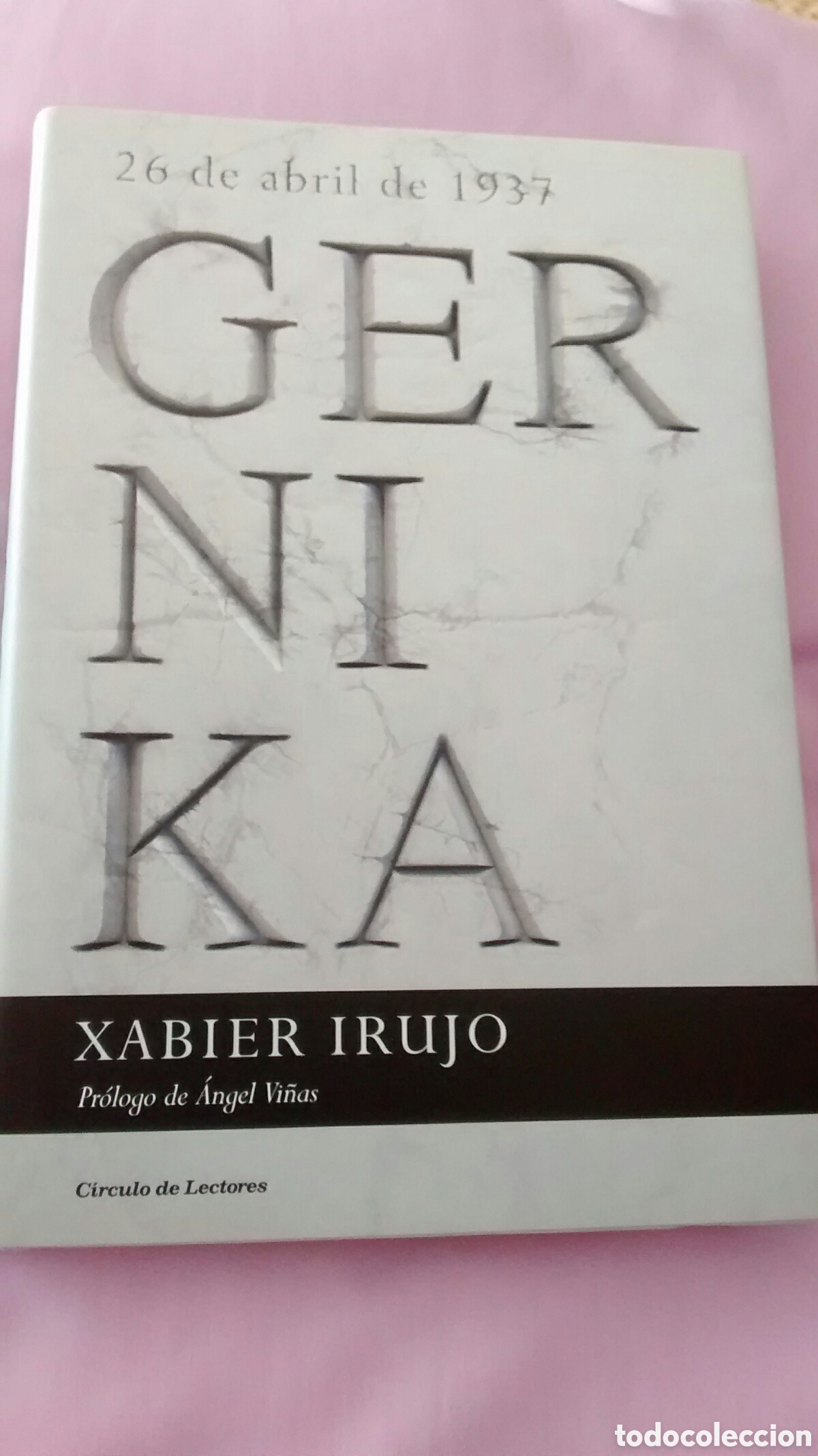 Libros de segunda mano: GERNIKA. 26 DE ABRIL DE 1937 DE XABIER IRUJO (CIRCULO DE LECTORES) - Foto 1
