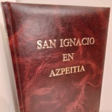 Libros de segunda mano: SAN IGNACIO EN AZPEITIA, P. JOSE MARIA PEREZ-ARREGUI, BANCO VITORIA, 1991