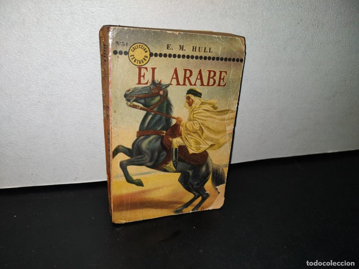 Libros de segunda mano: 191- EL &Aacute;RABE (THE SHEIK) - E. M. HULL - EDITORIAL ACME S. A. - 1954 - Foto 1
