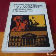 Libros de segunda mano: HISTORIA DEL ARTE HISPANICO V DEL NEOCLASICISMO AL MODERNISMO ( NAVASCUES PEREZ ) 1979