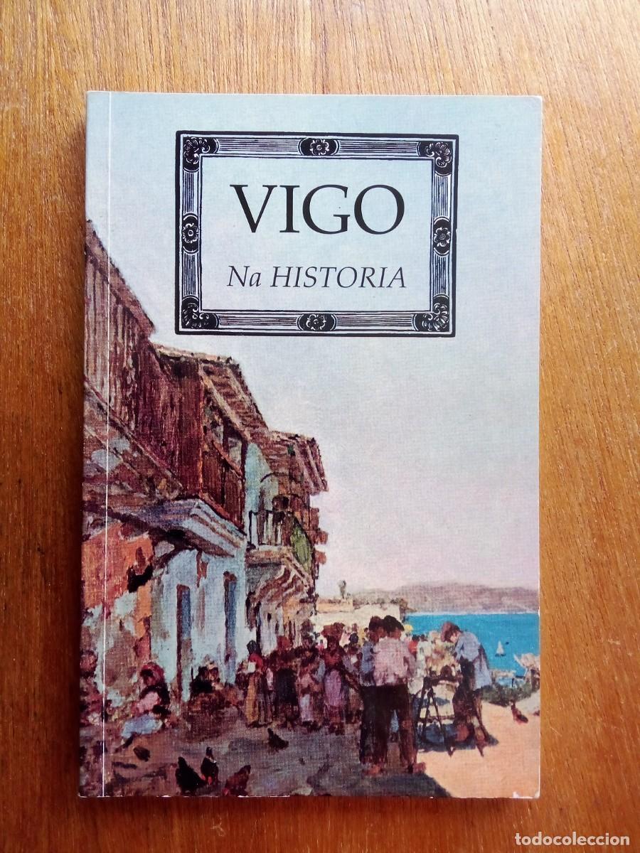 Gebrauchte B&uuml;cher: VIGO NA HISTORIA, BASILIO CEGARRA, A NOSA TERRA, CONCELLO DE VIGO, GALICIA