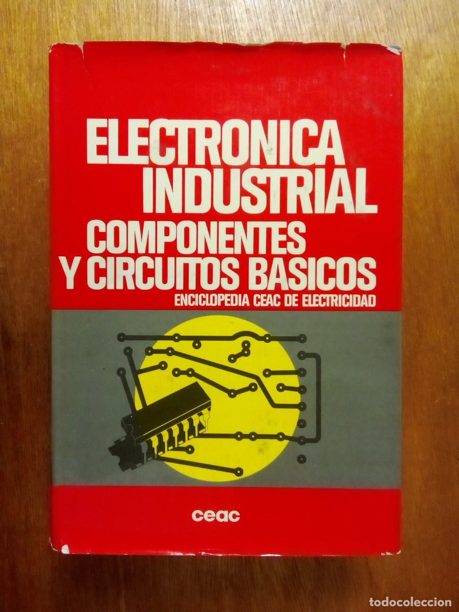 Libros de segunda mano: ELECTRONICA INDUSTRIAL COMPONENTES Y CIRCUITOS BASICOS, ENCICLOPEDIA CEAC DE ELECTRICIDAD - Foto 1