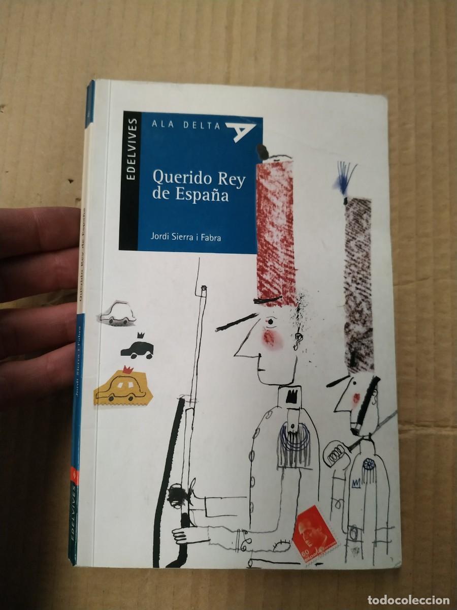 Libros de segunda mano: Querido Rey de Espa&ntilde;a - Jordi Sierra i Fabra - Foto 1