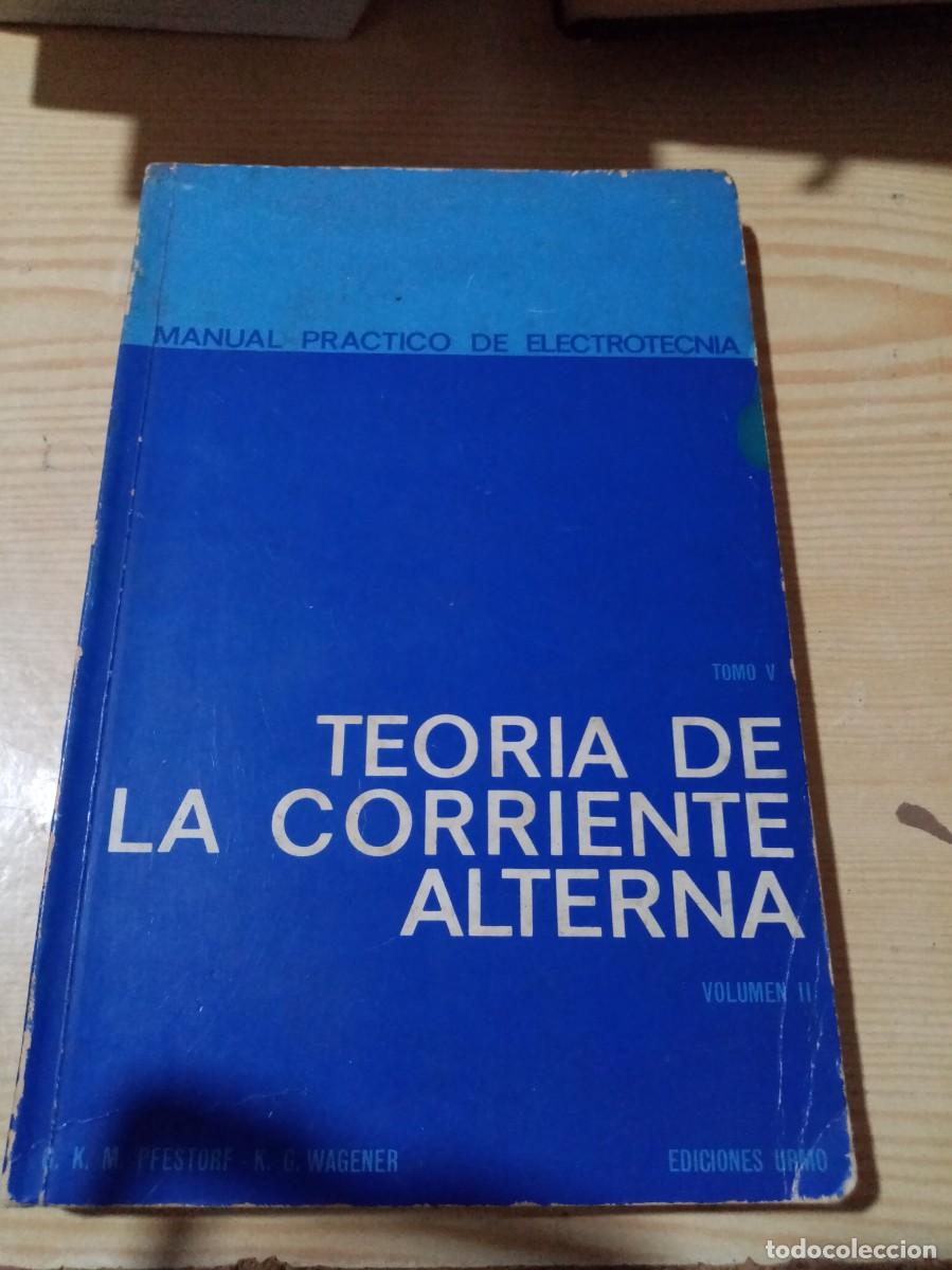 Libros de segunda mano: MANUAL PRACTICO DE ELECTROTECNIA. TEORIA DE LA CORRIENTE ALTERNA. EST11B3 - Foto 1