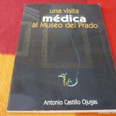 Libros de segunda mano: UNA VISITA MEDICA AL MUSEO DEL PRADO ( ANTONIO CASTILLO OJUGAS ) 1998 PINTURA CIRUGIA ARTE