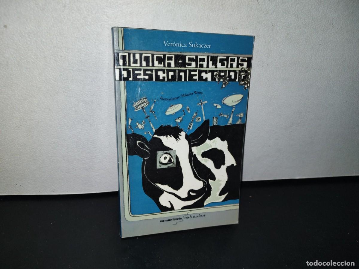 Libros de segunda mano: 76- NUNCA SALGAS DESCONECTADO - VER&Oacute;NICA SUKACZER - PRIMERA EDICI&Oacute;N 2009 - Foto 1