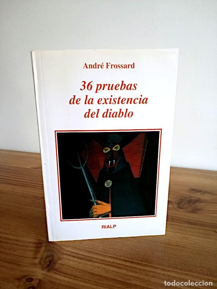 Libros de segunda mano: 36 PRUEBAS DE LA EXISTENCIA DEL DIABLO. FROSSARD ANDR&Eacute;. EDICIONES RIALP. 1 &ordf; ED. 1992 - Foto 1
