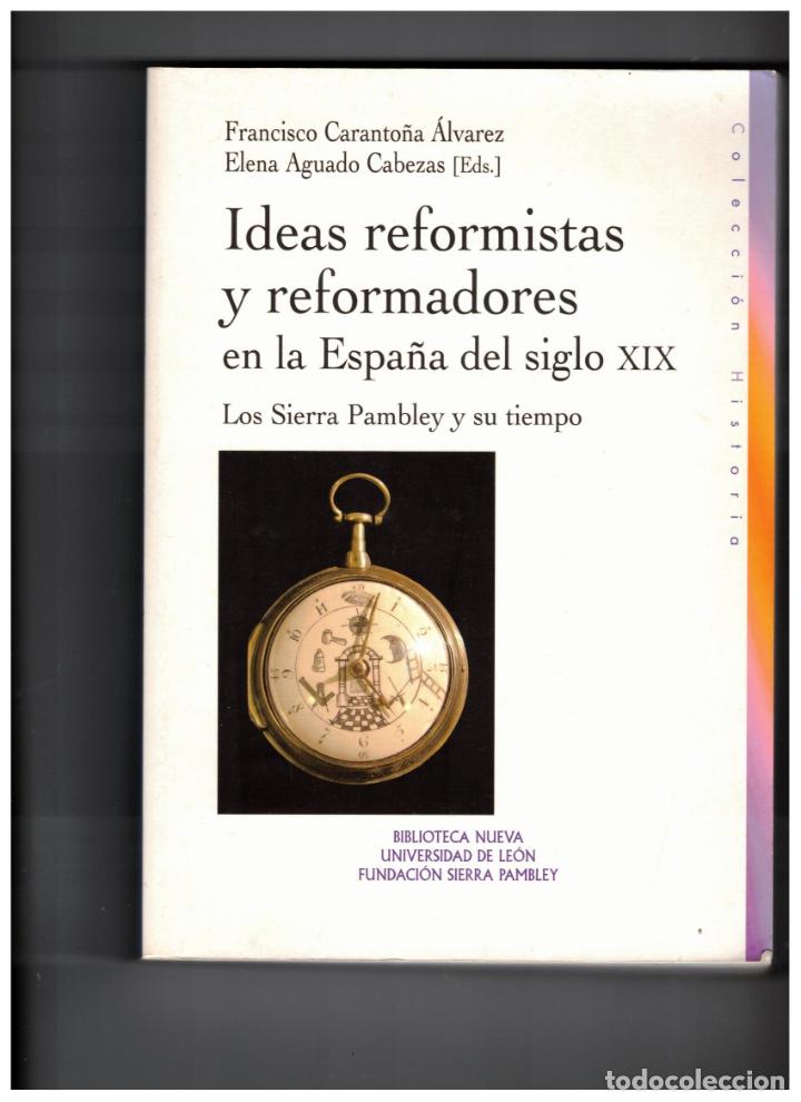 Libros de segunda mano: IDEAS REFORMISTAS Y REFORMADORES EN LA ESPA&Ntilde;A DEL SIGLO XIX, LOS SIERRA PLAMBEY Y SU TIEMPO