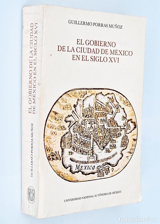 Libri di seconda mano: EL GOBIERNO DE LA CIUDAD DE M&Eacute;XICO EN EL SIGLO XVI - PORRAS MU&Ntilde;OZ, Guillermo