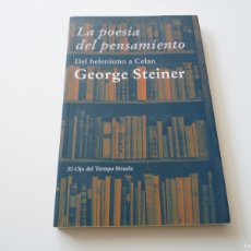 Libros de segunda mano: LA POESÍA DEL PENSAMIENTO DE GEORGE STEINER REF: 2-358