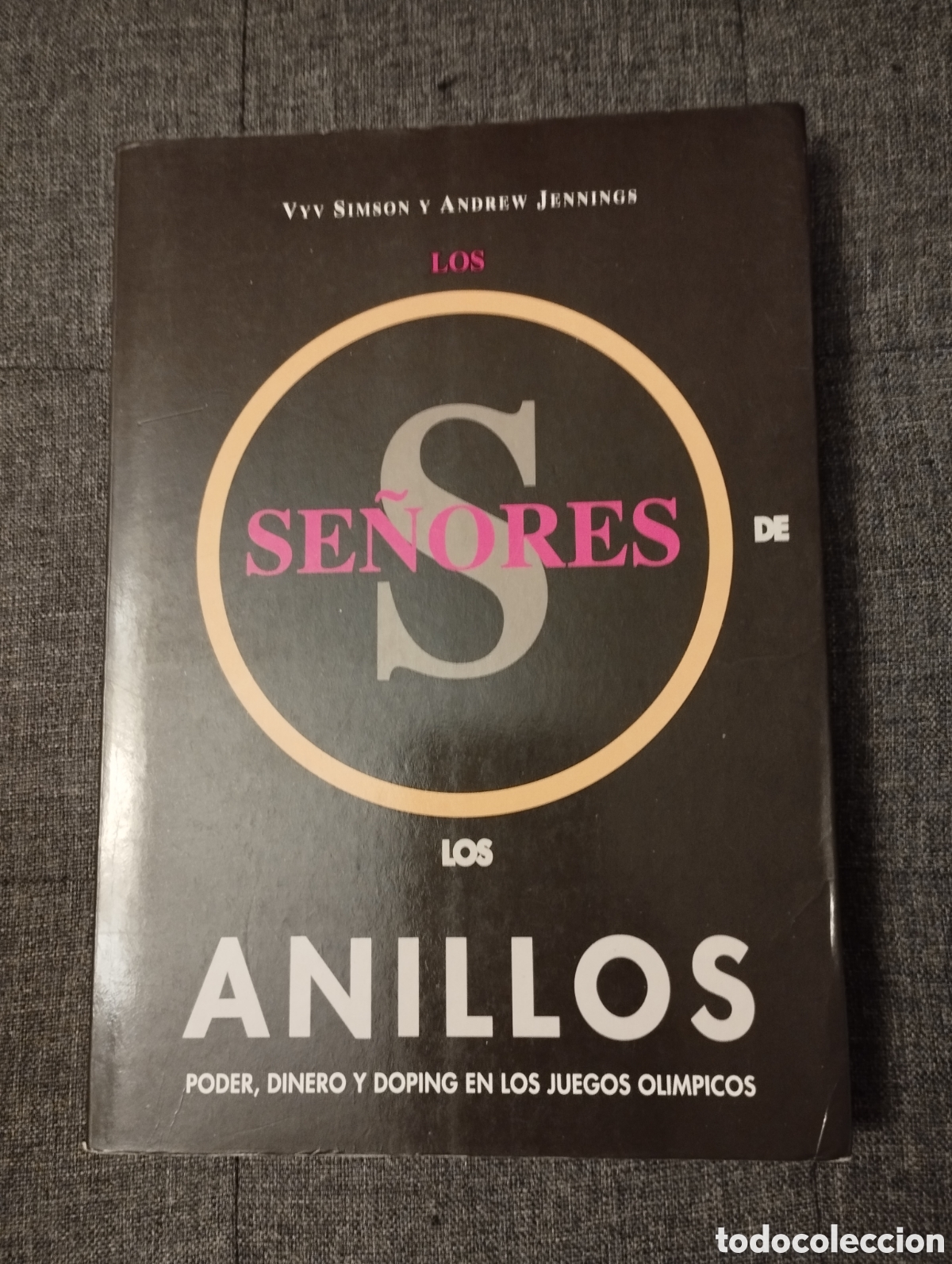 Libros de segunda mano: LOS SE&Ntilde;ORES DE LOS ANILLOS. PODER, DINERO Y DOPING EN JUEGOS OL&Iacute;MPICOS (VYV SIMSON / A. JENNINGS) - Foto 1