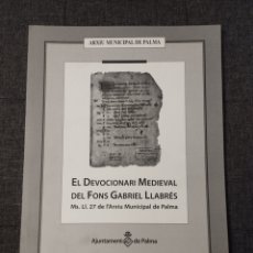 Libros de segunda mano: EL DEVOCIONARI MEDIEVAL DEL FONS GABRIEL LLABRÉS (AJUNTAMENT DE PALMA)
