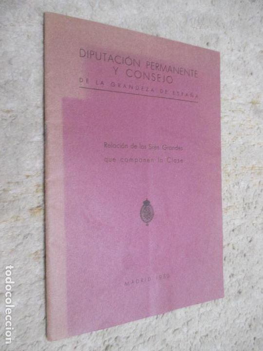 Livres d'occasion: Diputaci&oacute;n permanente y consejo de la grandeza de Espa&ntilde;a, 1950. Relaci&oacute;n de los sres. Grandes que co