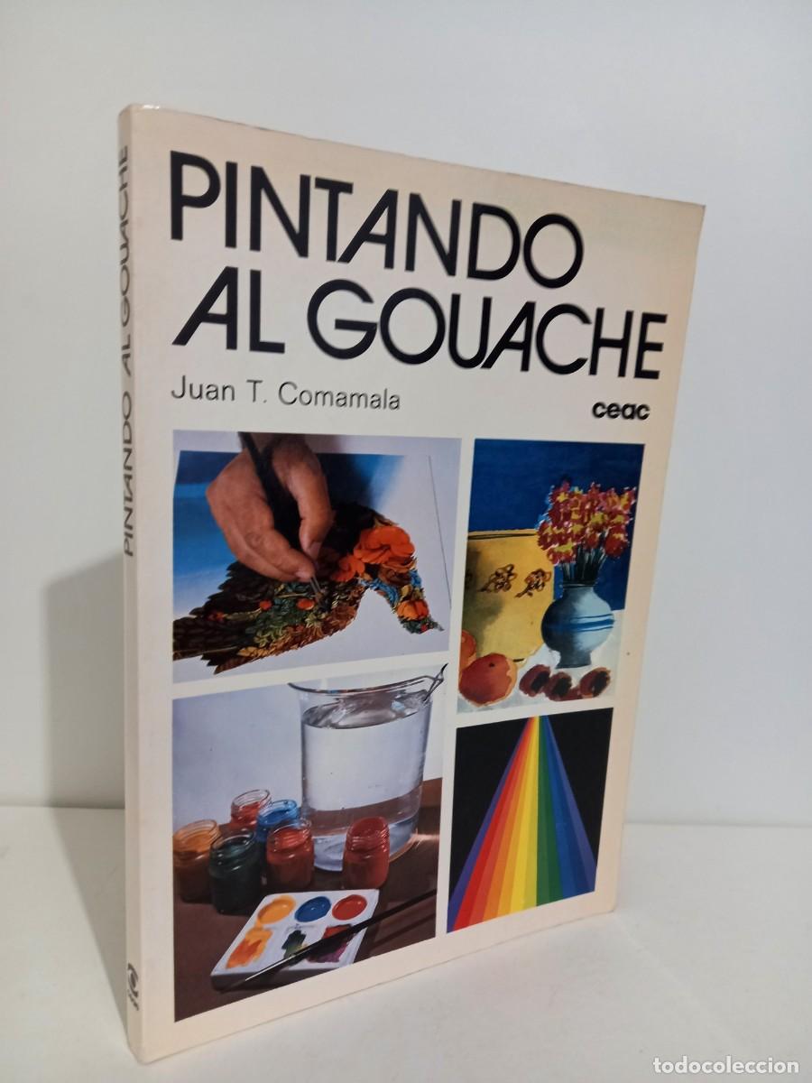 Libros de segunda mano: Pintando al gouache. Juan T. Comamala. Ediciones CEAC. 1981. - Foto 1