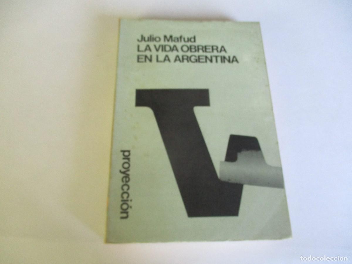 Libros de segunda mano: JULIO MAFUD La vida obrera en la Argentina W22862 - Foto 1