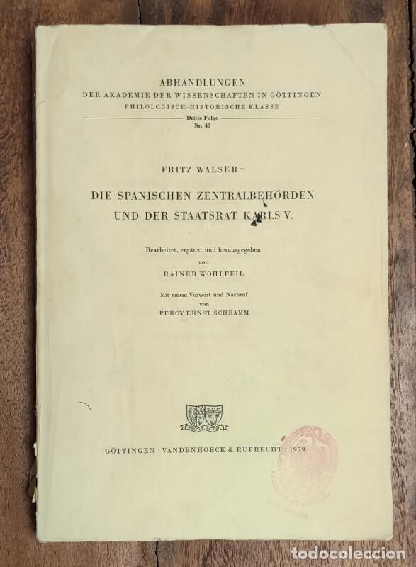 Gebrauchte B&uuml;cher: DIE SPANISCHEN ZENTRALBEH&Ouml;RDEN UND DER STAATSRAT KARLS V. WALSER, Fritz. Vandenhoeck & Ruprecht. 195