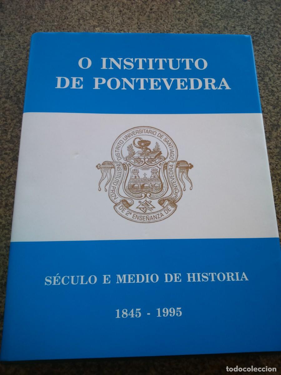 Libros de segunda mano: O INSTITUTO DE PONTEVEDRA -- SECULO E MEDIO DE HISTORIA -- 1845-1995 -- - Foto 1