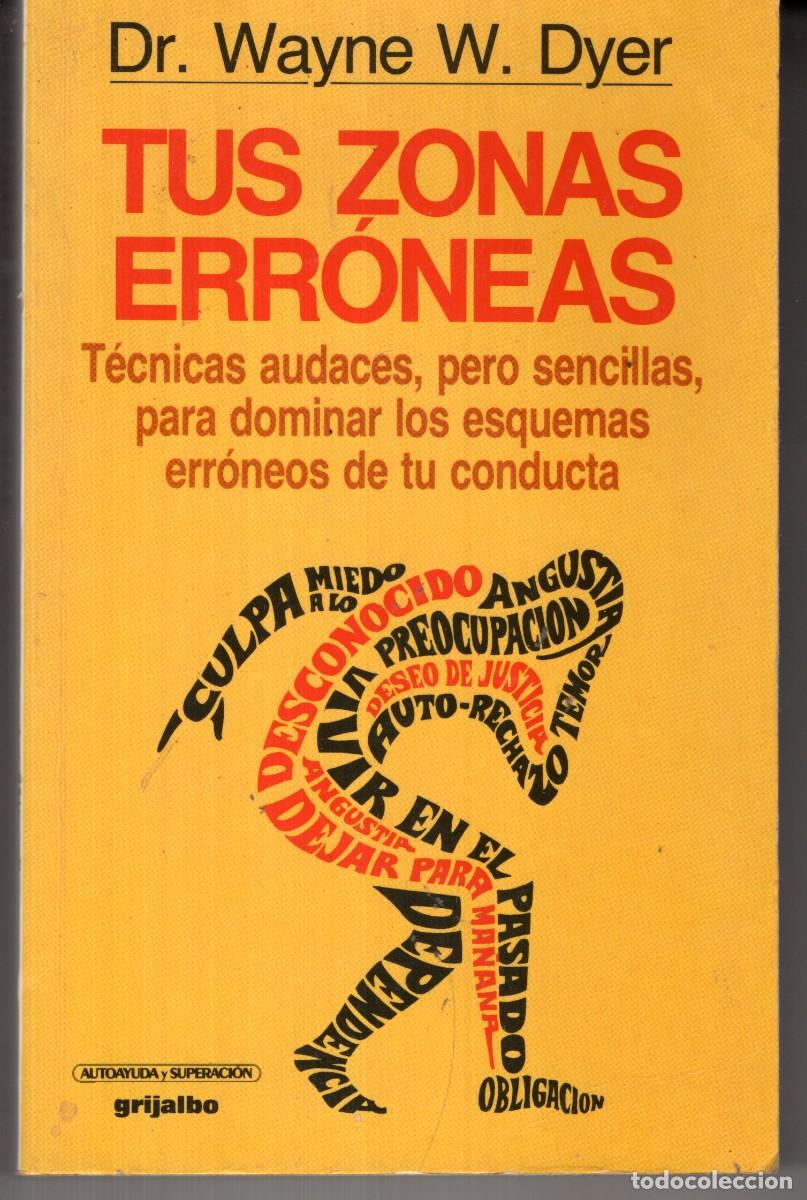 Libros de segunda mano: TUS ZONAS ERRONEAS (WAYNE W. DYER) GRIJALBO - OFI15J - Foto 1