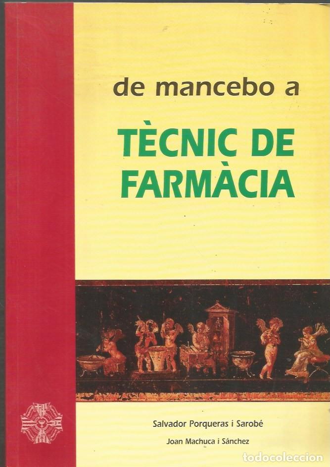 Libri di seconda mano: DE MANCEBO A T&Egrave;CNIC DE FARM&Agrave;CIA-SALVADOR PORQUERAS I SAROB&Eacute;, JOAN MACHUCA I S&Aacute;NCHEZ
