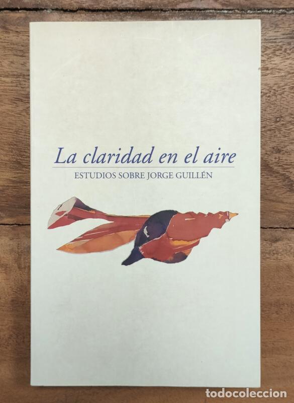 Gebrauchte B&uuml;cher: LA CLARIDAD EN EL AIRE: ESTUDIOS SOBRE JORGE GUILL&Eacute;N. DI&Eacute;Z DE REVENGA, Francisco y PACO, Mariano de