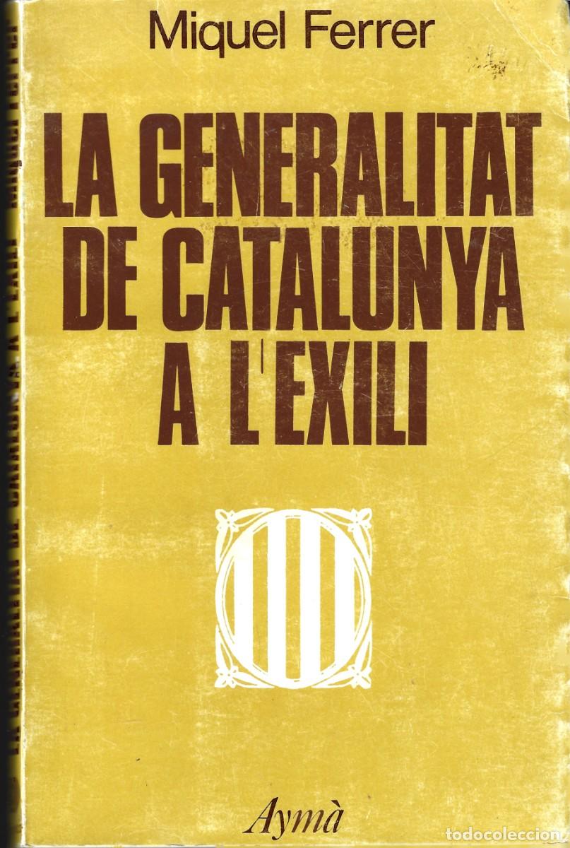 Libros de segunda mano: LA GENERALITAT DE CATALUNYA A L&acute;EXILI MIQUEL FERRER - Foto 1