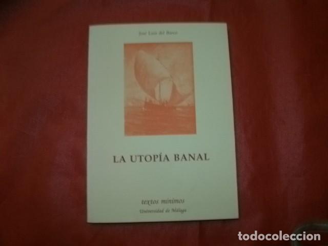 Libros de segunda mano: LA UTOP&Iacute;A BANAL - JOS&Eacute; LUIS DEL BARCO - Foto 1