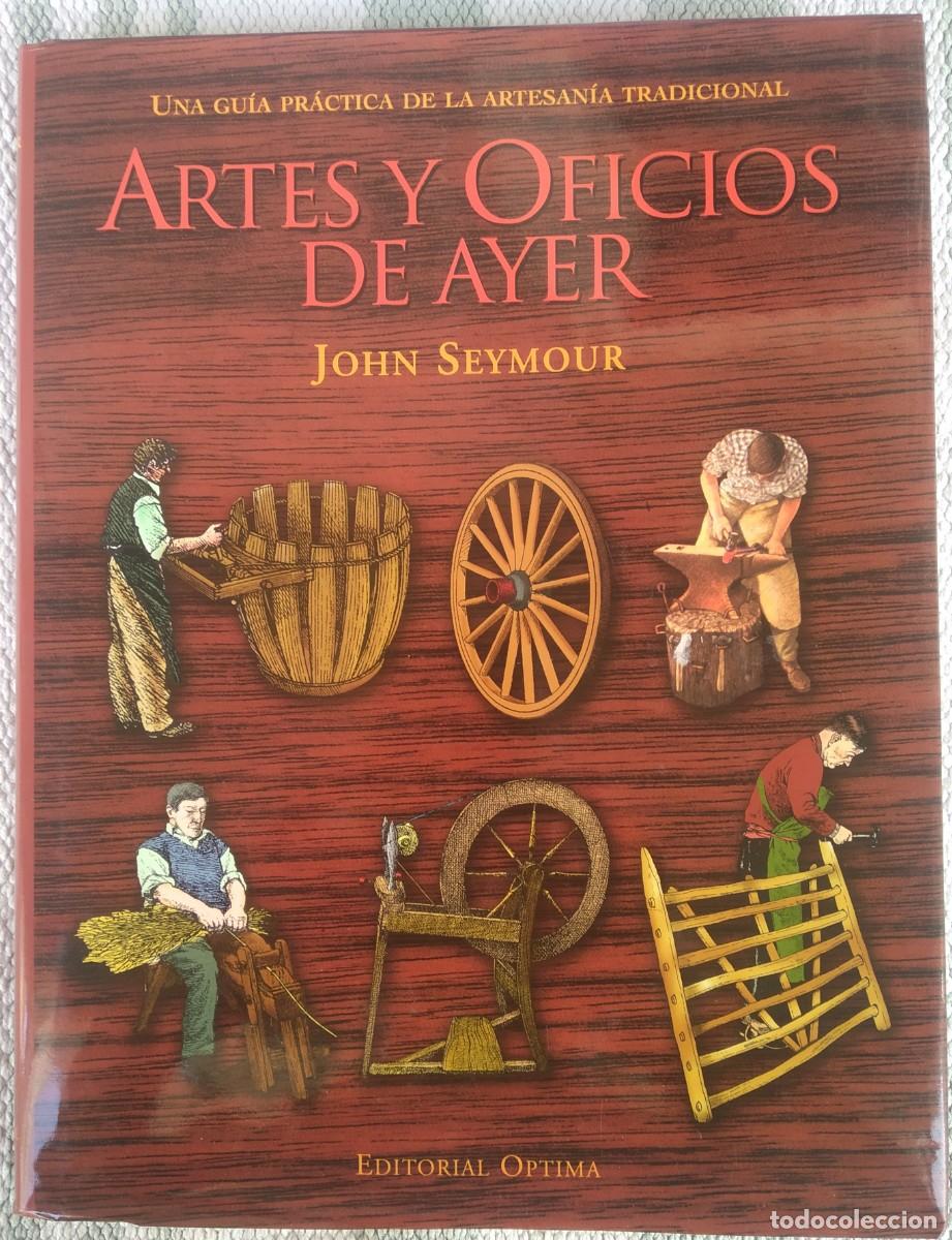 Libros de segunda mano: ARTES Y OFICIOS DE AYER -- JOHN SEYMOUR - Foto 1