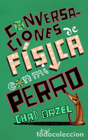 Libros de segunda mano: CONVERSACIONES DE F&Iacute;SICA CON MI PERRO - ORZEL, CHAD - Foto 1