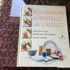 Libros de segunda mano: KERAMIIKAN KORISTELU JA LASITUS. CAROLINE FAIRBAIRN. MÄKELÄ. RAREZA. DIFÍCIL