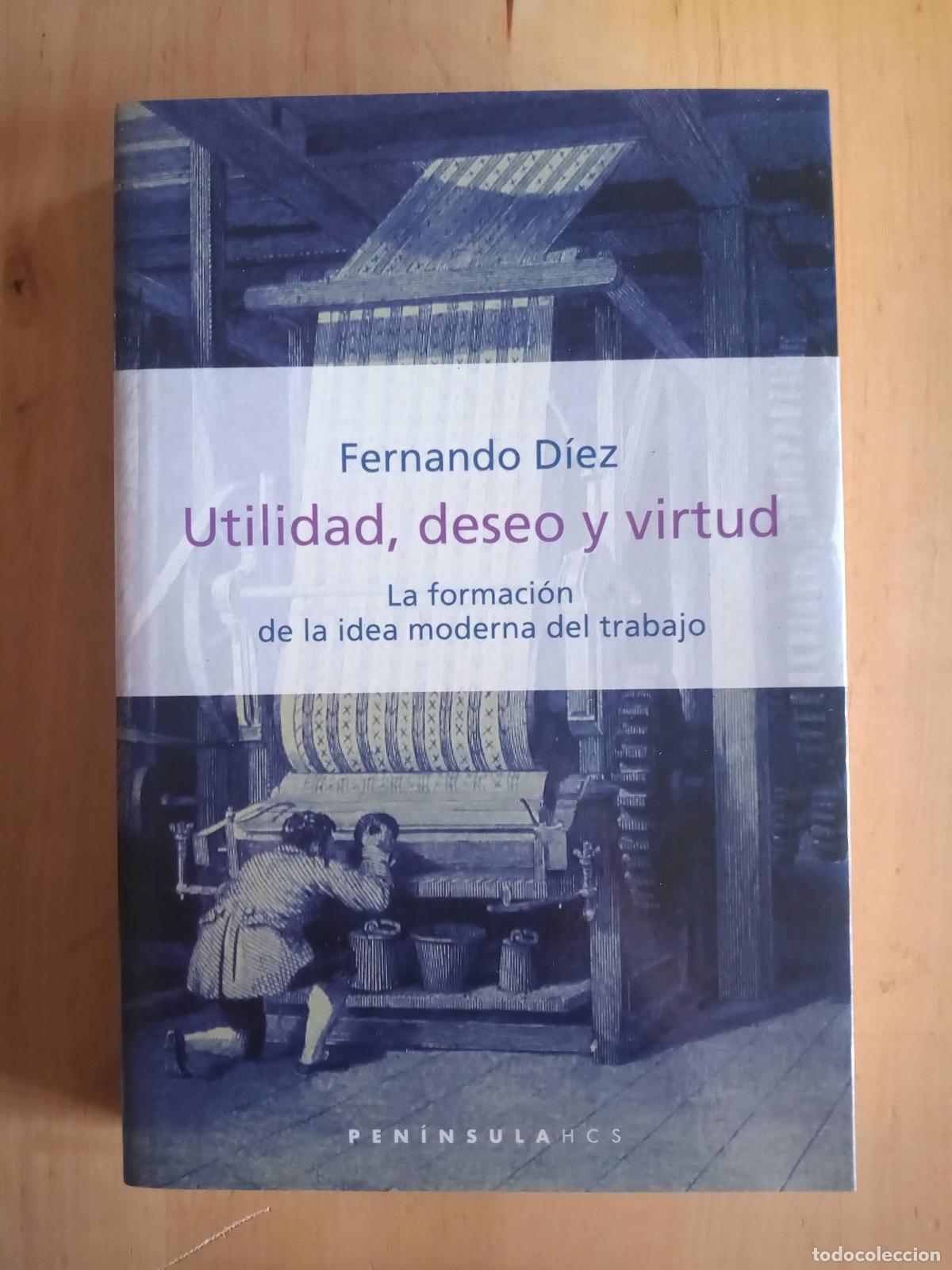 Libros de segunda mano: UTILIDAD, DESEO Y VIRTUD. Fernando D&iacute;ez. Pen&iacute;nsula 2001 - Foto 1
