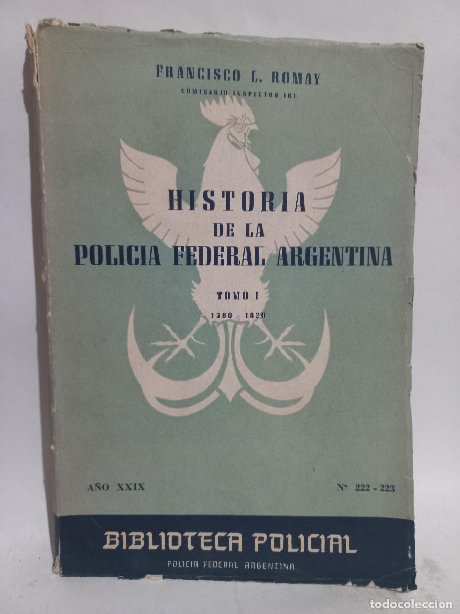 Gebrauchte B&uuml;cher: Francisco L. Romay - Historia de la Policia Federal Argentina - Primera edici&oacute;n - 1963