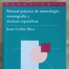 Libros de segunda mano: MANUAL DE MUSEOLOGIA, MUSEOGRAFIA Y TECNICAS EXPOSITIVAS - JUAN CARLOS RICO