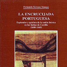 Libros de segunda mano: LA ENCRUCIJADA PORTUGUESA: ESPLENDOR Y QUIEBRA DE LA UNIÓN IBÉRICA EN LAS INDIAS DE CASTILLA