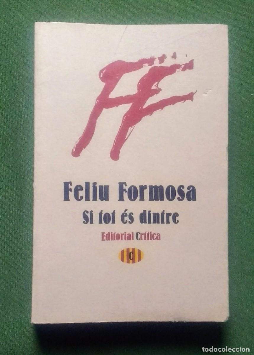 Libros de segunda mano: SI TOT &Eacute;S DINTRE - FELIU FORMOSA. - Foto 1